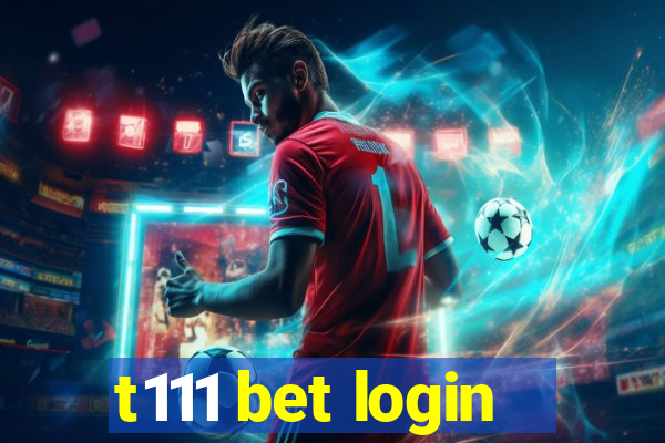 t111 bet login